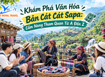 KHÁM PHÁ VĂN HÓA BẢN CÁT CÁT SAPA: CẨM NANG THAM QUAN TỪ A ĐẾN Z